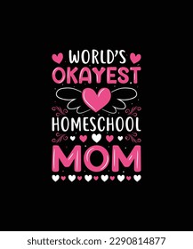 WORLD’S OKAYEST HOMESCHOOL MOM Pet t shirt design