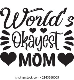 World’s Okayest Mom t-shirt design ,vector file.