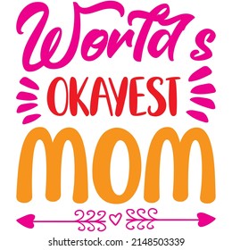 Diseño de camisetas Okayest Mom del mundo, archivo vectorial.