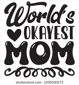 World’s Okayest Mom t-shirt design vector file