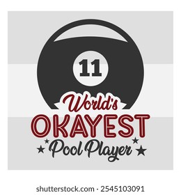 World’s Okayest Pool Player, Billiards Player,  Billiards T-shirt Design, Snooker, Pool, Snooker Quotes, Funny Shirt Design, Pool lover, Pool game, 