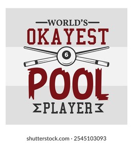 World’s Okayest Pool Player, Billiards Player,  Billiards T-shirt Design, Snooker, Pool, Snooker Quotes, Funny Shirt Design, Pool lover, Pool game, 