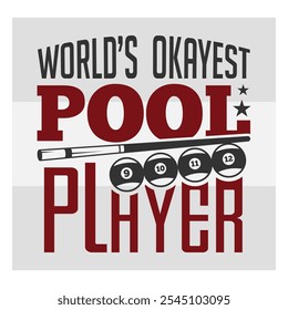 World’s Okayest Pool Player, Billiards Player,  Billiards T-shirt Design, Snooker, Pool, Snooker Quotes, Funny Shirt Design, Pool lover, Pool game, 