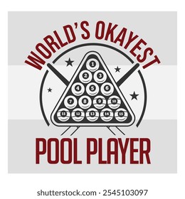 World’s Okayest Pool Player, Billiards Player,  Billiards T-shirt Design, Snooker, Pool, Snooker Quotes, Funny Shirt Design, Pool lover, Pool game, 