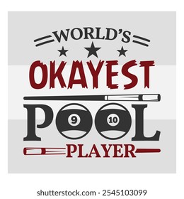 World’s Okayest Pool Player, Billiards Player,  Billiards T-shirt Design, Snooker, Pool, Snooker Quotes, Funny Shirt Design, Pool lover, Pool game, 