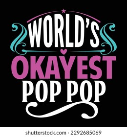 world’s okayest pop pop, best pop ever vector art clothing
