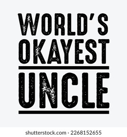 World’s Okayest Uncle funny t-shirt design