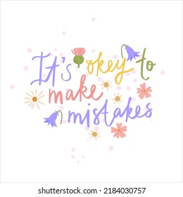 It's okey to make mistakes. Mental health support. Self love lettering. Positive quotes