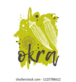 Okra concept design. Hand drawn vector illustration. Vegetables. Can be used for farmers market, food festival, menu, cafe, restaurant, bar, poster, banner, emblem, sticker, placard.