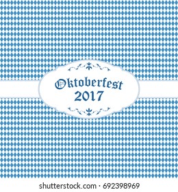 Oktoberfest background with blue-white checkered pattern, banner and text Oktoberfest 2017 (in german)
