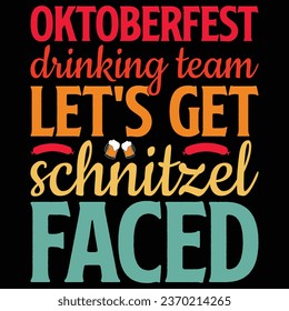 Oktoberfest Drinking Team Let's Get Schnitzel Faced Oktoberfest T-shirt Design