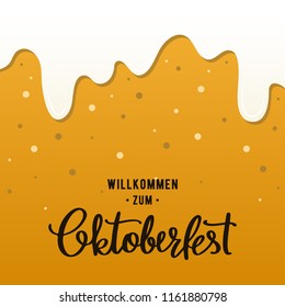 Oktoberfest flyer design template. Beer background with foam and bubbles.  Translation German inscriptions: Welcome To Oktoberfest. Vector illustration.