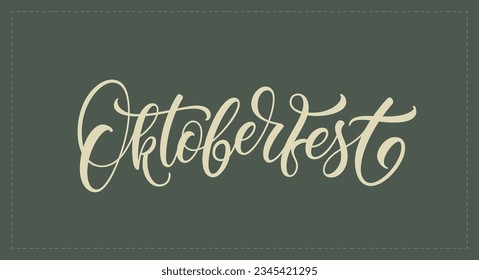 Oktoberfest handwritten lettering. Calligraphy for the beer festival. Oktoberfest text.