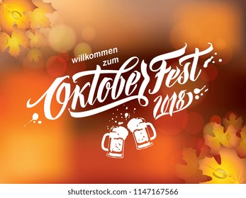 Oktoberfest handwritten lettering. Oktoberfest typography vector design for greeting cards and poster. German translation: Welcome to Octoberfest 2018. Vector illustration.