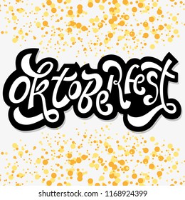 Oktoberfest handwritten lettering. Oktoberfest typography vector design for greeting cards and poster. Vector illustration on abstract background.