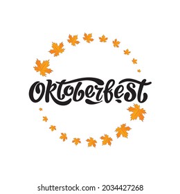 Oktoberfest handwritten lettering vector design, black letters with maple leaves as a circle. Design template event celebration. Title for greeting cards and posters. Bavarian beer Festival banner.