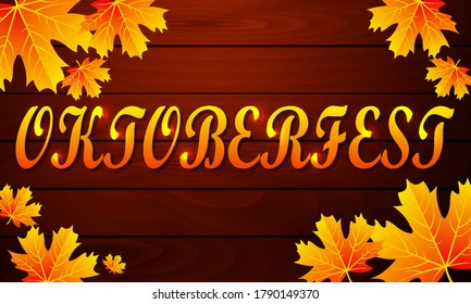 Oktoberfest lettering on a background of wooden boards and autumn leaves, vector art illustration.