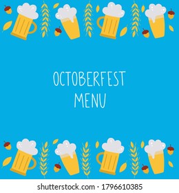 Oktoberfest menu. Background with beer, wheat, leaves, acorn. Vector illustration in flat style. Menu for the beer festival. Perfect for posters, postcards, menu.