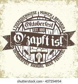 Oktoberfest print stamp with text "O'zapft is!"  which translate like "It's tapped!", vintage beer festival  typography emblem, Grunge t-shirt graphic design, Vector