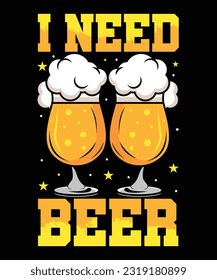 Oktoberfest t-shirt, Beer lover t-shirt, Need beer t-shirt