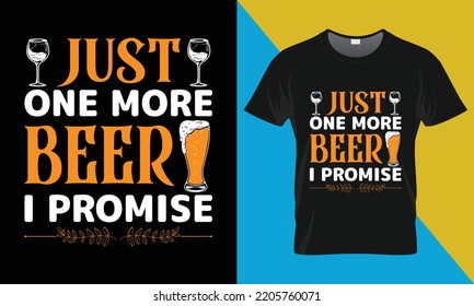 Oktoberfest t-shirt design, Just one more beer I promise. Oktoberfest, vector, illustration, typography, t-shirt design.
