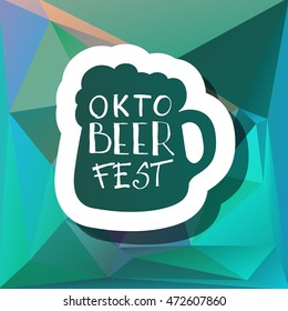 Oktoberfest typographic design on triangle background. Decoration usable as banner, cards, posters, label, badge. Holiday Beer cup Illustration With Lettering Composition.