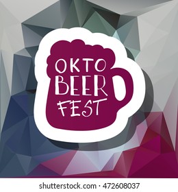 Oktoberfest typographic design on triangle background. Decoration usable as banner, cards, posters, label, badge. Holiday Beer cup Illustration With Lettering Composition.