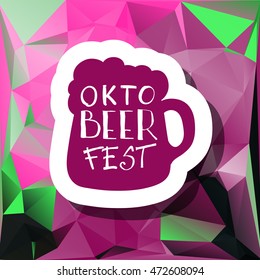 Oktoberfest typographic design on triangle background. Decoration usable as banner, cards, posters, label, badge. Holiday Beer cup Illustration With Lettering Composition.