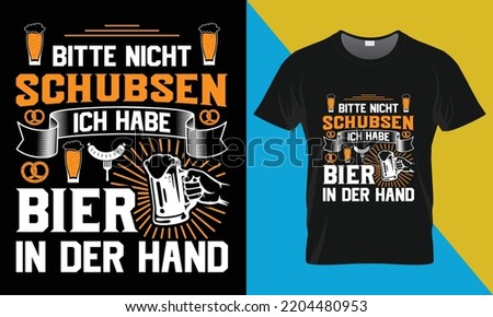 Oktoberfest typography t-shirt design, Bitte Nicht Schubsen Ich habe bier in Der Hand,  vector, illustration,  t-shirt design.
