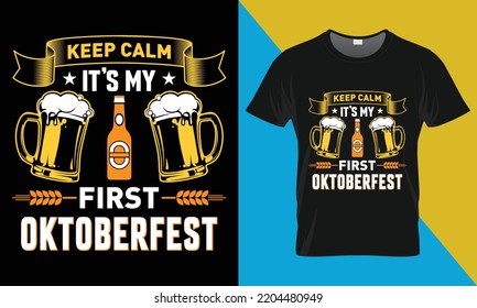 Oktoberfest typography t-shirt design, Keep Calm It’s My First Oktoberfest. Oktoberfest,  vector, illustration,  t-shirt design.
