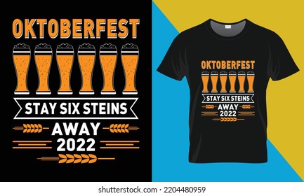 Oktoberfest typography t-shirt design, Oktoberfest Stay Six Steins Away 2022,  vector, illustration,  t-shirt design.
