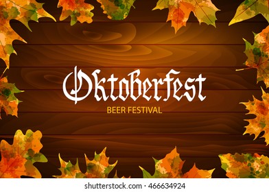 Oktoberfest vintage frame with beer and autumn leafs on the wood background . Poster template. Vector illustration, EPS 10. art