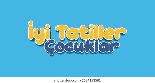 Okullar kapanıyor. Yıl sonu sene sonu yaz tatili. Kış tatili. Sömestr tatili yarıyıl. İyi tatiller çocuklar. Translation: Have a nice holiday kids