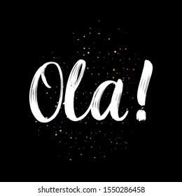 Ola brush paint hand drawn lettering on black background with splashes. Greeting in spanish language design templates for greeting cards, overlays, posters