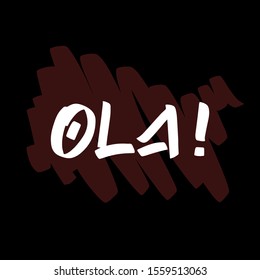 Ola brush paint hand drawn lettering on black background with splashes. Design templates for greeting cards, overlays, posters