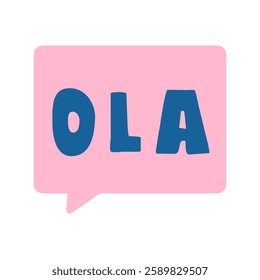 OLA. Hello in Portuguese. Speech bubble. Illustration on white background.