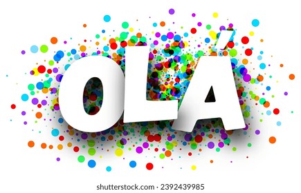 Ola sign on colorful round confetti background. Vector illustration.