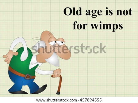 Old age is not for wimps on graph paper background with copy space for own text