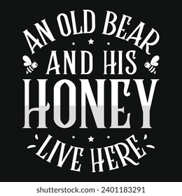 An old bear and his honey typography tshirt design 