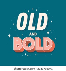 Old and bold typography motivational inspirational quotes