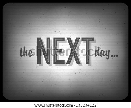Old cinema phrase (the next day...), vector, EPS10