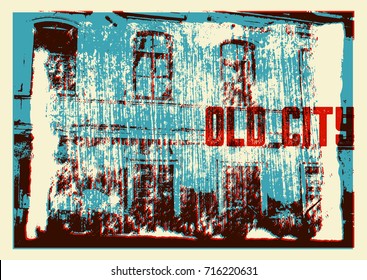Old City typographic vintage poster design. Old house grunge scratched texture background. Retro vector illustration.