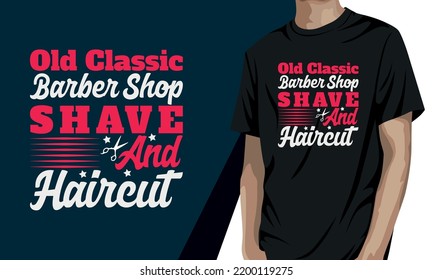 Old classic barber shop shave and haircut, barber t shirt design