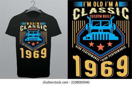 I'M Old I'M A Classic Custom Built High Performance Royalty Free T-Shirt Design Template