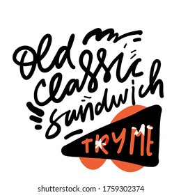 Old classic sandwich. Try me. Hand lettering illustration for your design. Salad quotes
