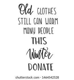 old clothes still can warm many people  this winter donate - slogan quote handwriting text vector