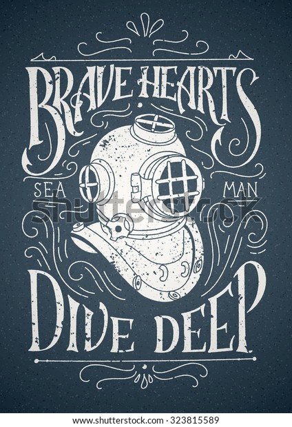 Old diving helmet with rough hand\
lettering poster. Sketchy hand drawn diver and swirly decor. Vector\
vintage illustration, referring to bravery and\
courage.