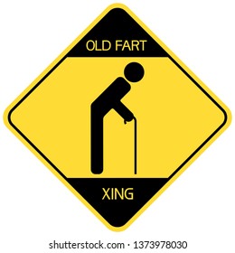 Old fart xing.
Sign,warning about the possibility of pedestrians in this area with a slow reaction.