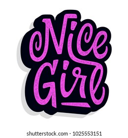 Old fashioned design. Nice girl. Vintage lettering. Retro grunge colorful slogan for t-shirt. Hand drawn pink phrase.