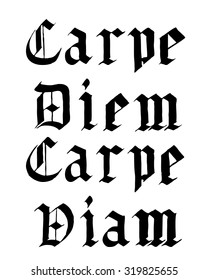 old fashioned hand lettered phrase CARPE DIEM CARPE VIAM